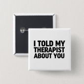 私は私のセラピストにあなたについて話した 缶バッジ (正面&裏面)