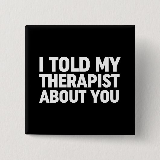 私は私のセラピストにあなたについて話した 缶バッジ (正面)