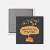 私は私のソース生地のスタータ食べ物を与えーにする必要がない マグネット (正面/裏面)