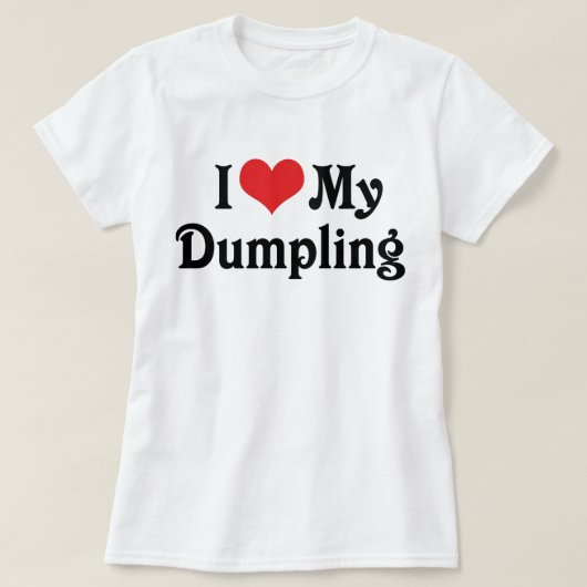 私は私のダンプリングが大好き Tシャツ (デザイン正面)