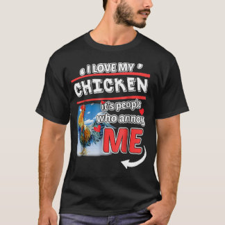 私は私のチキンが私のTシャツを困らせる人々を愛している Tシャツ