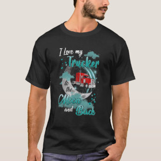 私は私のトラック運転手の月とバックトラックの運転手が大好き Tシャツ