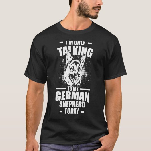 私は私のドイツの羊飼い犬と話しているだけ1 Tシャツ (正面)