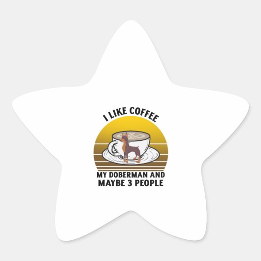私は私のドバーマンと多分3人の人をコーヒーが好き 星シール (正面)