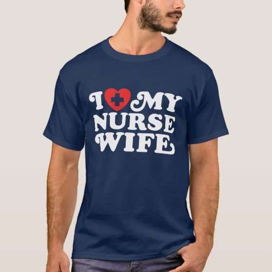 私は私のナース妻を愛する Tシャツ (正面)