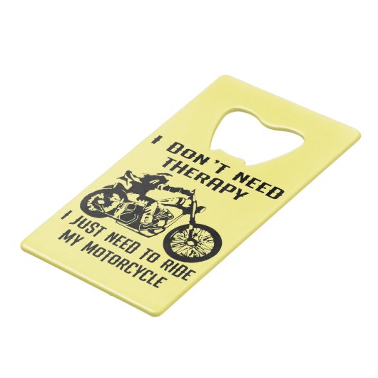 私は私のバイクに乗るために必要なセラピーを必要としない クレジットカード栓抜き (正面アングル)