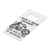 私は私のバイクに乗るために必要なセラピーを必要としない クレジットカード栓抜き (裏面アングル)