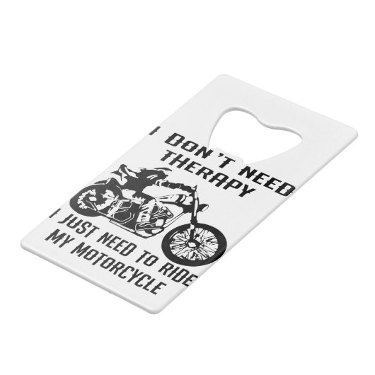私は私のバイクに乗るために必要なセラピーを必要としない クレジットカード栓抜き (裏面アングル)