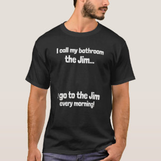 私は私のバスルームをジム素晴らしパパジョークジムと呼ぶ Tシャツ