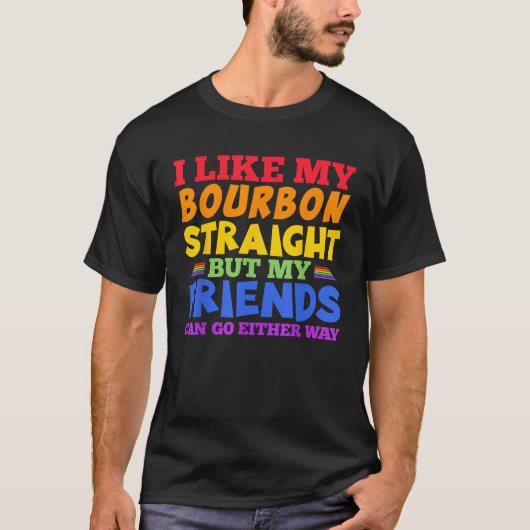 私は私のバーボンストレートLGBTQゲイプライド月Tが好き Tシャツ (正面)