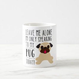 私は私のパグにだけ今日襲います話しています コーヒーマグカップ