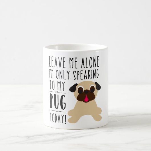 私は私のパグにだけ今日襲います話しています コーヒーマグカップ (中央)