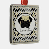 私は私のパグを愛します メタルオーナメント (右)