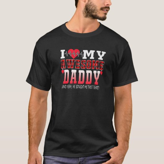 私は私のパパ素晴らしを愛し、彼は買これを私に Tシャツ (正面)