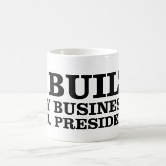 私は私のビジネス、大統領造りました コーヒーマグカップ