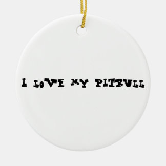 私は私のピットブルを愛します セラミックオーナメント
