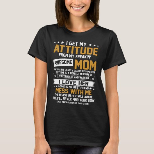 私は私のフリーキン母から自分の態度を素晴らし得る1 Tシャツ (正面)