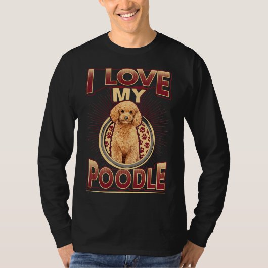 私は私のプードル犬の品種の犬の恋人の贈り物が大好き Tシャツ (正面)