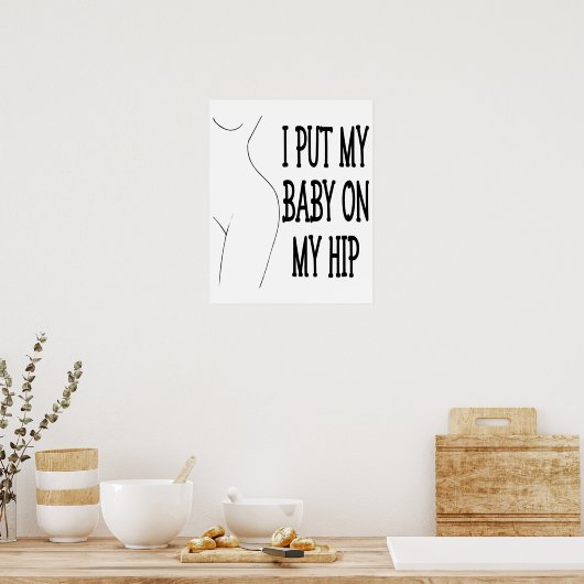 私は私のベビーを私のお尻おもしろいのママとベビーに1/2 ポスター (キッチン)