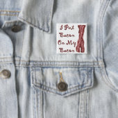 私は私のベーコンにベーコンを置きました 缶バッジ (インサイチュ)