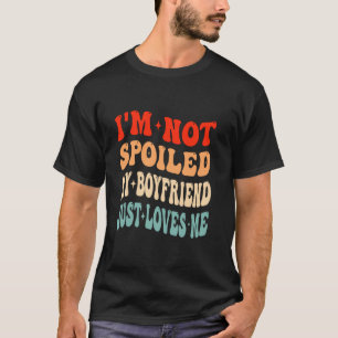 私は私のボーイフレンドを台無しではない私のバレンティを愛する Tシャツ