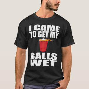 私は私のボールを得るためにゲームはビールポンことわざ Tシャツ