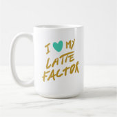 私は私のラテの要因を愛します コーヒーマグカップ (左)