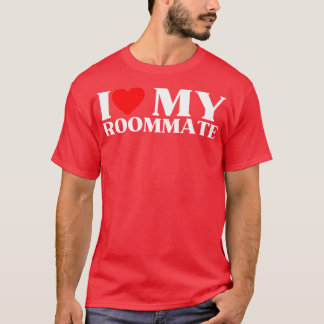 私は私のルームメイト最高のルームメイトを今まで愛している Tシャツ