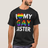 私は私のレズビアンシスターLGBTゲイレインボープライドルが大好き Tシャツ (正面)
