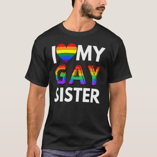 私は私のレズビアンシスターLGBTゲイレインボープライドルが大好き Tシャツ (正面)
