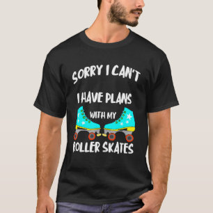 私は私のローラースケートSkで予定を持っていなくてごめんなさい Tシャツ