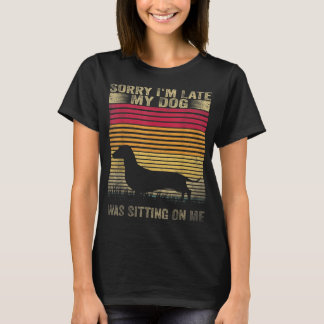 私は私の上に私の犬を座っていた遅れて申し訳ないDachshund Tシャツ