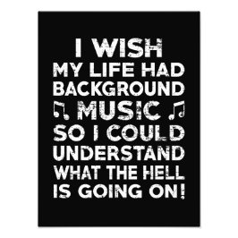 私は私の人生がバックグラウンドミュージックを持っていればと思う – おもしろいことわざ フォトプリント