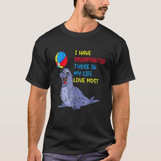 私は私の人生で最も愛する人々を失望させた8 Tシャツ (正面)