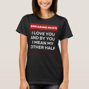 私は私の他の半分の皮肉なユーモアは新しい壊れを愛している Tシャツ