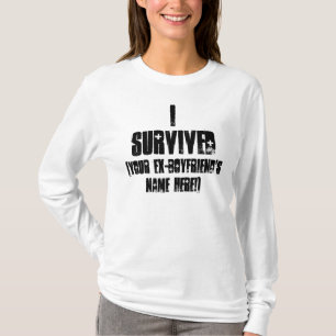 私は私の元ボーイフレンドのカスタマイズ可能なワイシャツを生き延びま Tシャツ