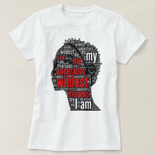 私は私の先祖の荒野の夢ブラックガール魔法 Tシャツ (デザイン正面)