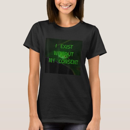 私は私の同意なしに存在するカエル退屈 Tシャツ (正面)
