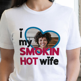 私は私の喫煙熱い妻の写真が大好カスタムき Tシャツ