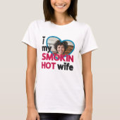 私は私の喫煙熱い妻の写真が大好カスタムき Tシャツ (正面)
