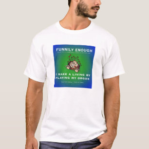 私は私の器官を遊ぶことによって私の生活を作ります Tシャツ