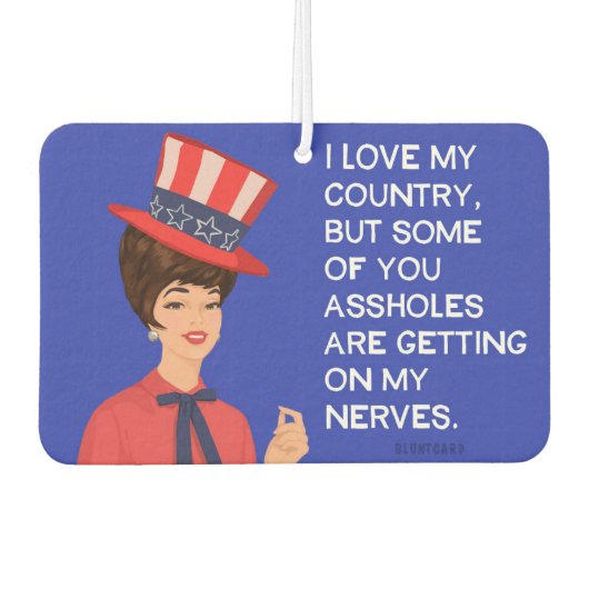 私は私の国を愛しているが、あなた方の何人かは得ている… カーエアーフレッシュナー (正面)