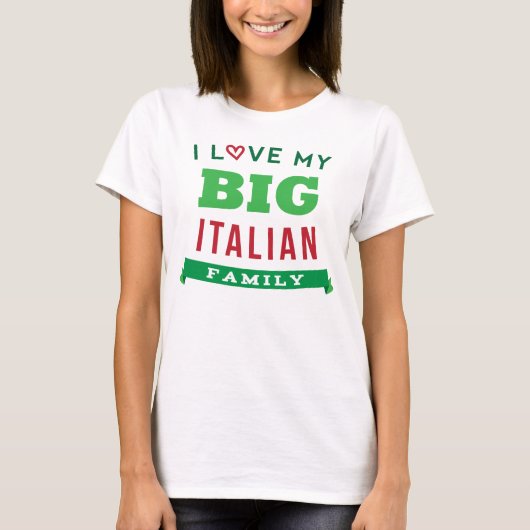 私は私の大きくイタリアンな家族会のTシャツのアイディアを愛します Tシャツ (正面)