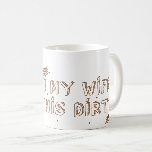 私は私の妻が汚れているこれだったことを望みます コーヒーマグカップ (正面右)