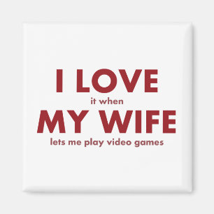 私は私の妻が私がビデオゲームを遊ぶことを許可するときそれを愛します マグネット