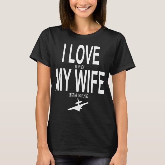 私は私の妻が私が夫tを飛ばすことを行くことを許可するときそれを愛します tシャツ (正面)