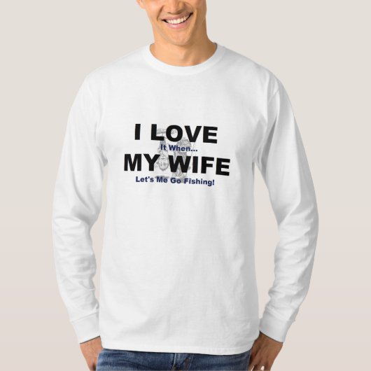 私は私の妻が私が採取することを行くことを許可するときそれを愛します Tシャツ (正面)