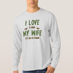 私は私の妻が私が採取することを行くことを許可するときそれを愛します Tシャツ