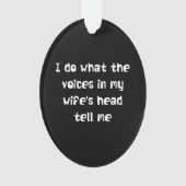 私は私の妻の頭部の声が私に告げることをします オーナメント (正面)