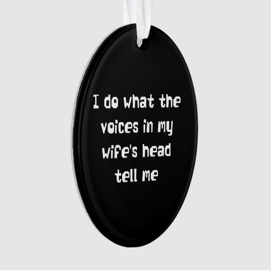 私は私の妻の頭部の声が私に告げることをします オーナメント (正面)